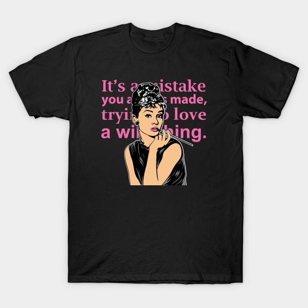 It's a mistake, trying to love a wild thing T-Shirt by buby87